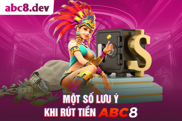 Một số lưu ý khi rút tiền ABC8