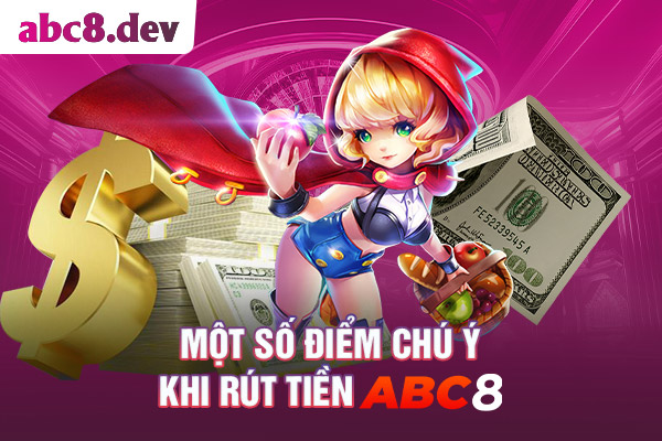 Điểm đang quan tâm khi rút tiền ABC8