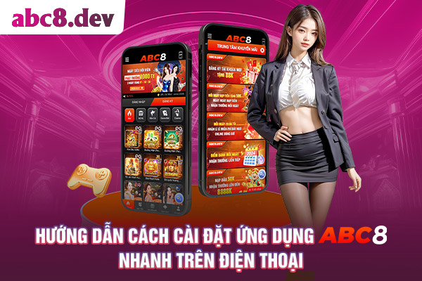 Hướng dẫn cách cài đặt ứng dụng ABC8 nhanh trên điện thoại