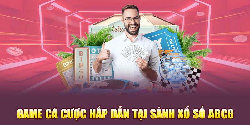 Một số trò chơi cá cược hấp dẫn tại sảnh xổ số Abc8 